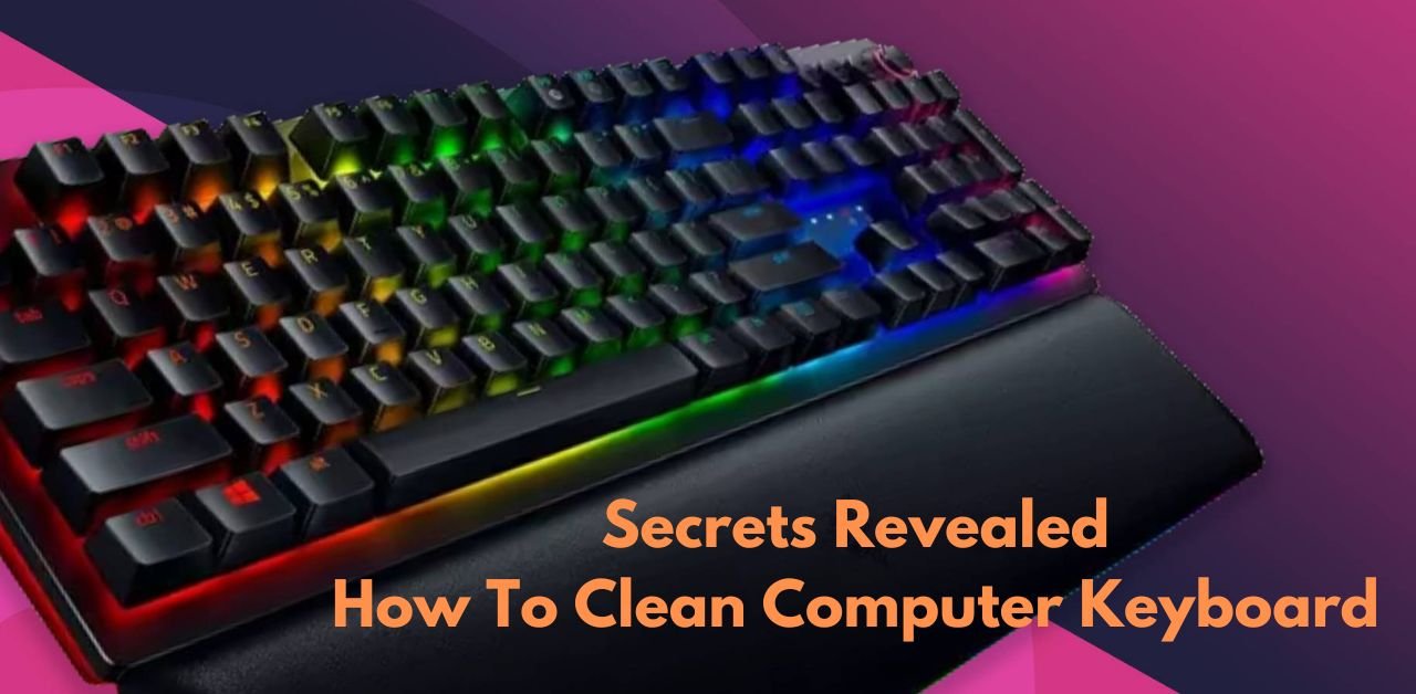 Secrets Revealed How To Clean Computer Keyboard