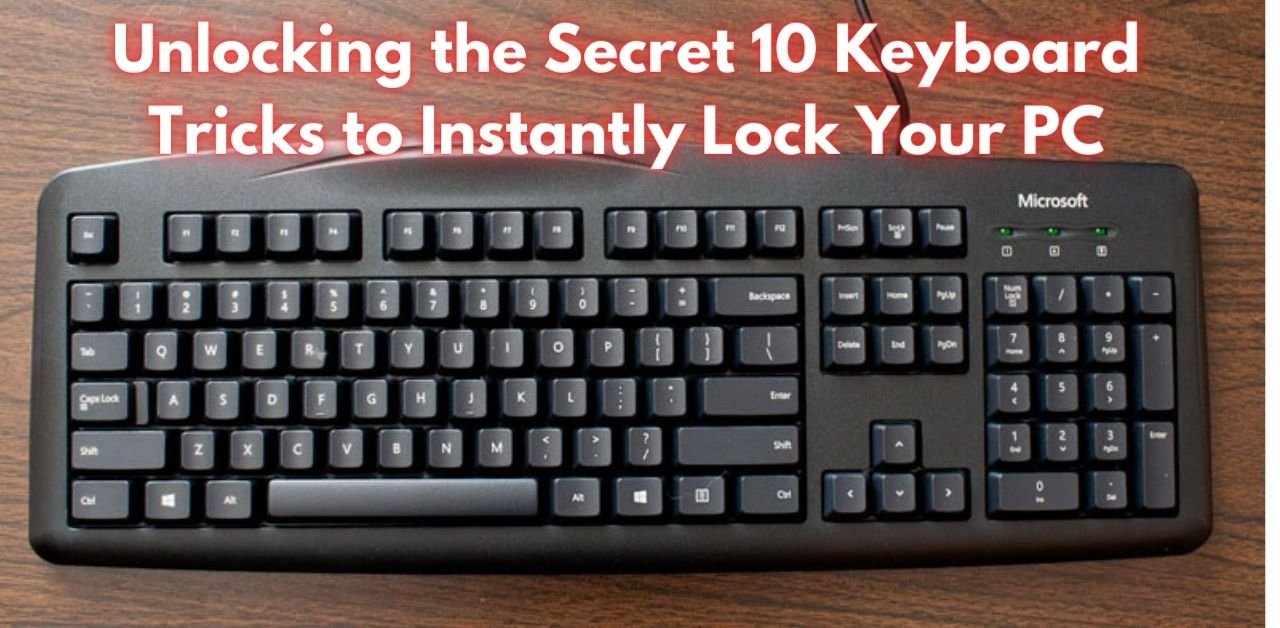 Unlocking the Secret 10 Keyboard Tricks to Instantly Lock Your PC